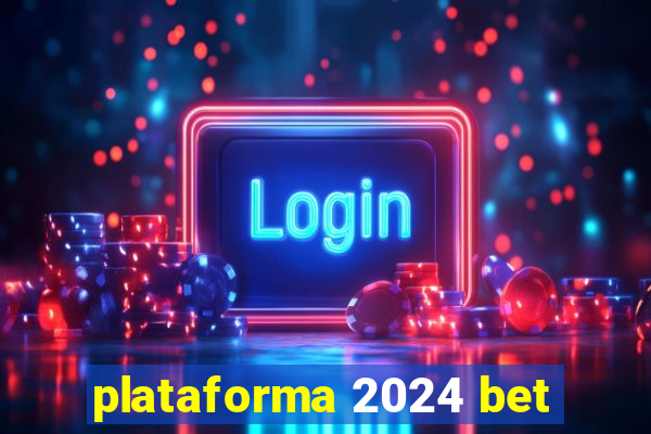 plataforma 2024 bet